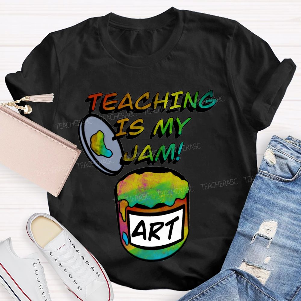 Teaching Is My Jam Art Teacher T-shirt