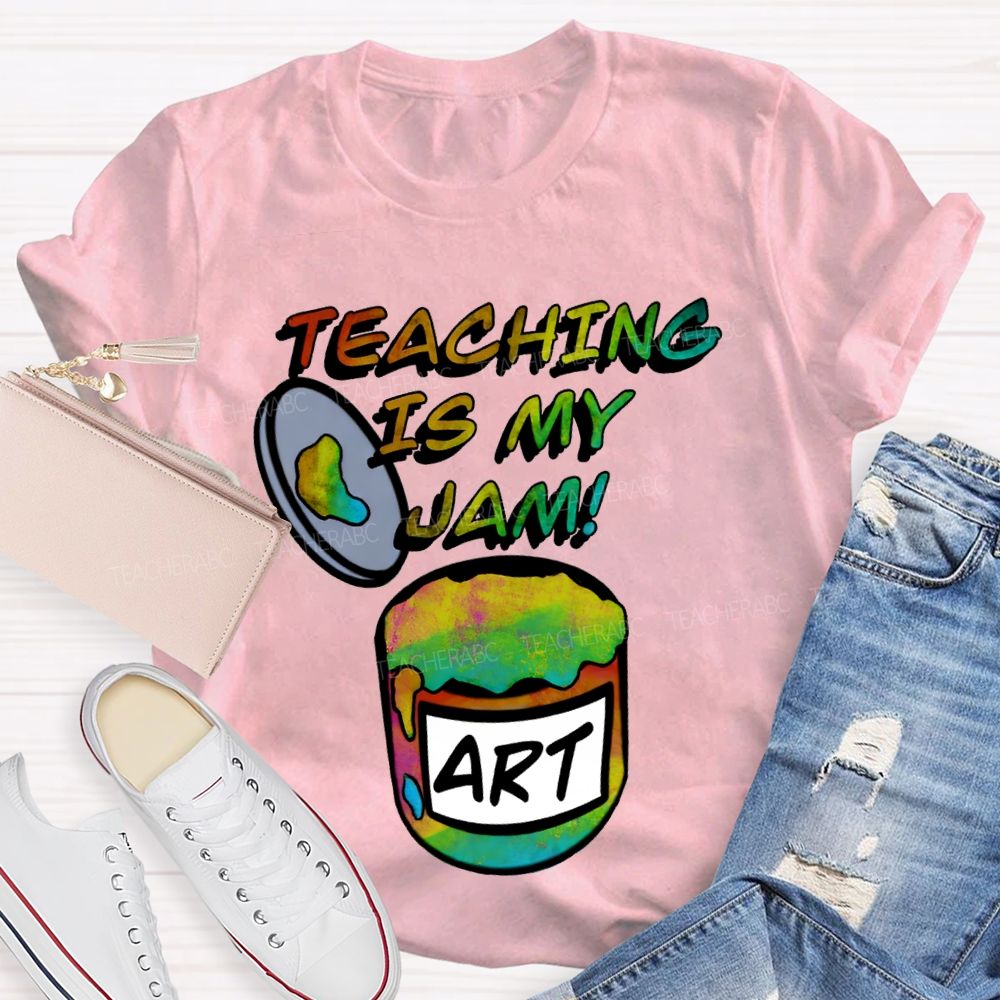 Teaching Is My Jam Art Teacher T-shirt