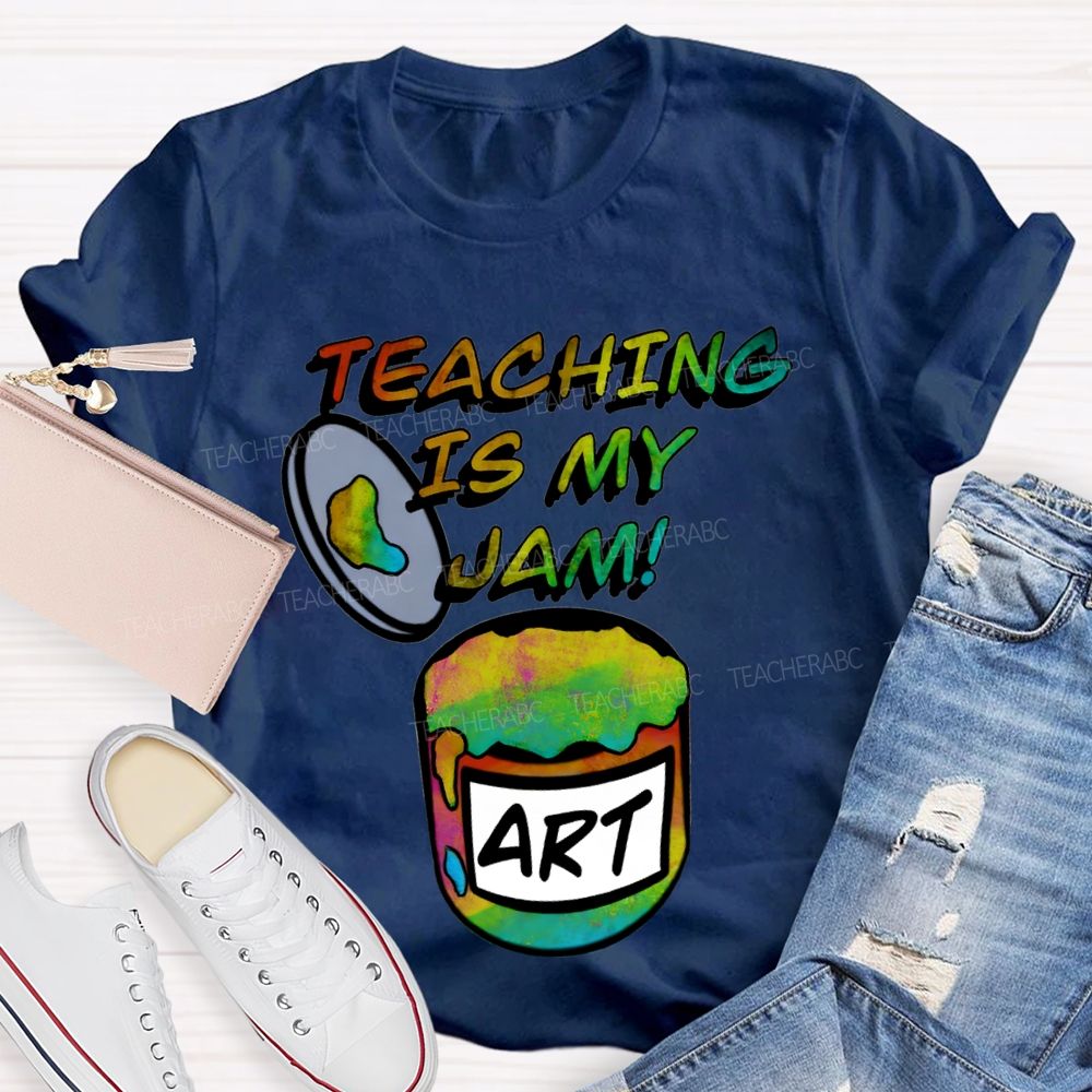 Teaching Is My Jam Art Teacher T-shirt