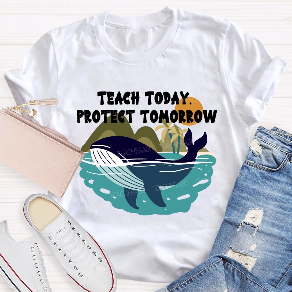 Teach Today Protect Tomorrow Earth Day T-Shirt