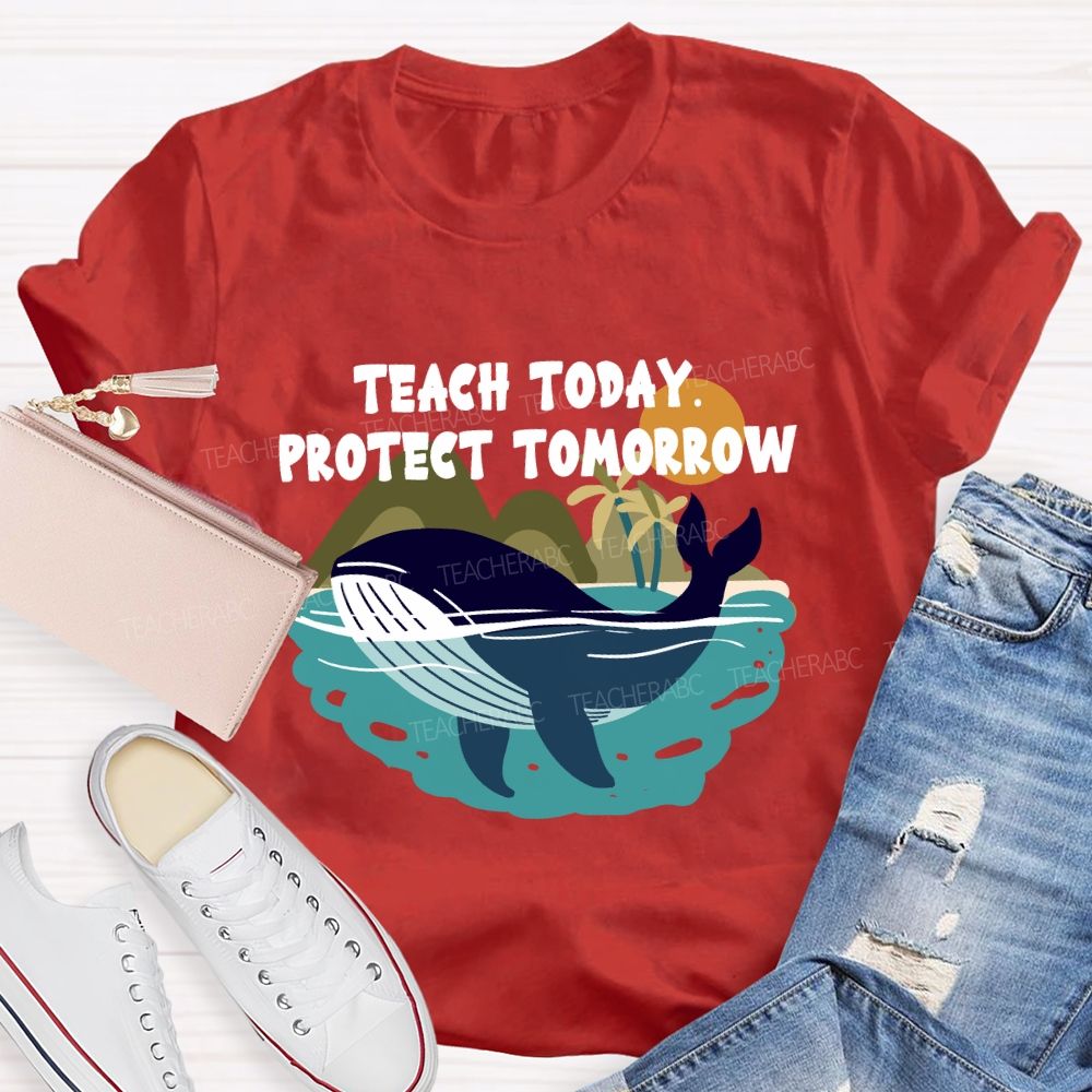 Teach Today Protect Tomorrow Earth Day T-Shirt