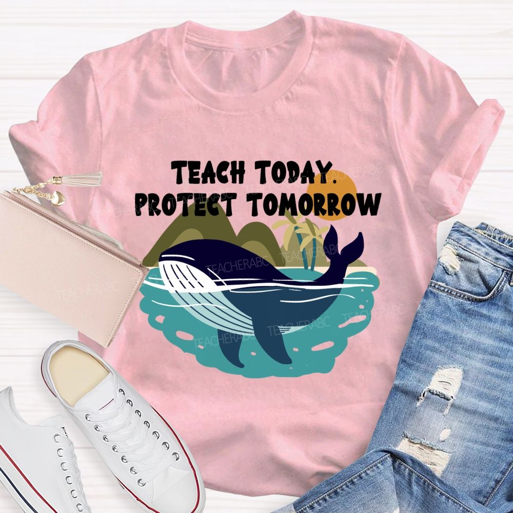 Teach Today Protect Tomorrow Earth Day T-Shirt
