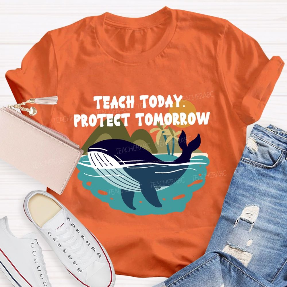 Teach Today Protect Tomorrow Earth Day T-Shirt