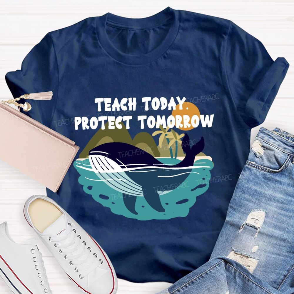 Teach Today Protect Tomorrow Earth Day T-Shirt