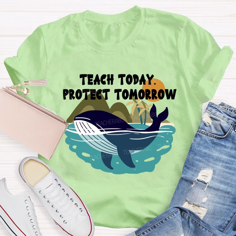 Teach Today Protect Tomorrow Earth Day T-Shirt