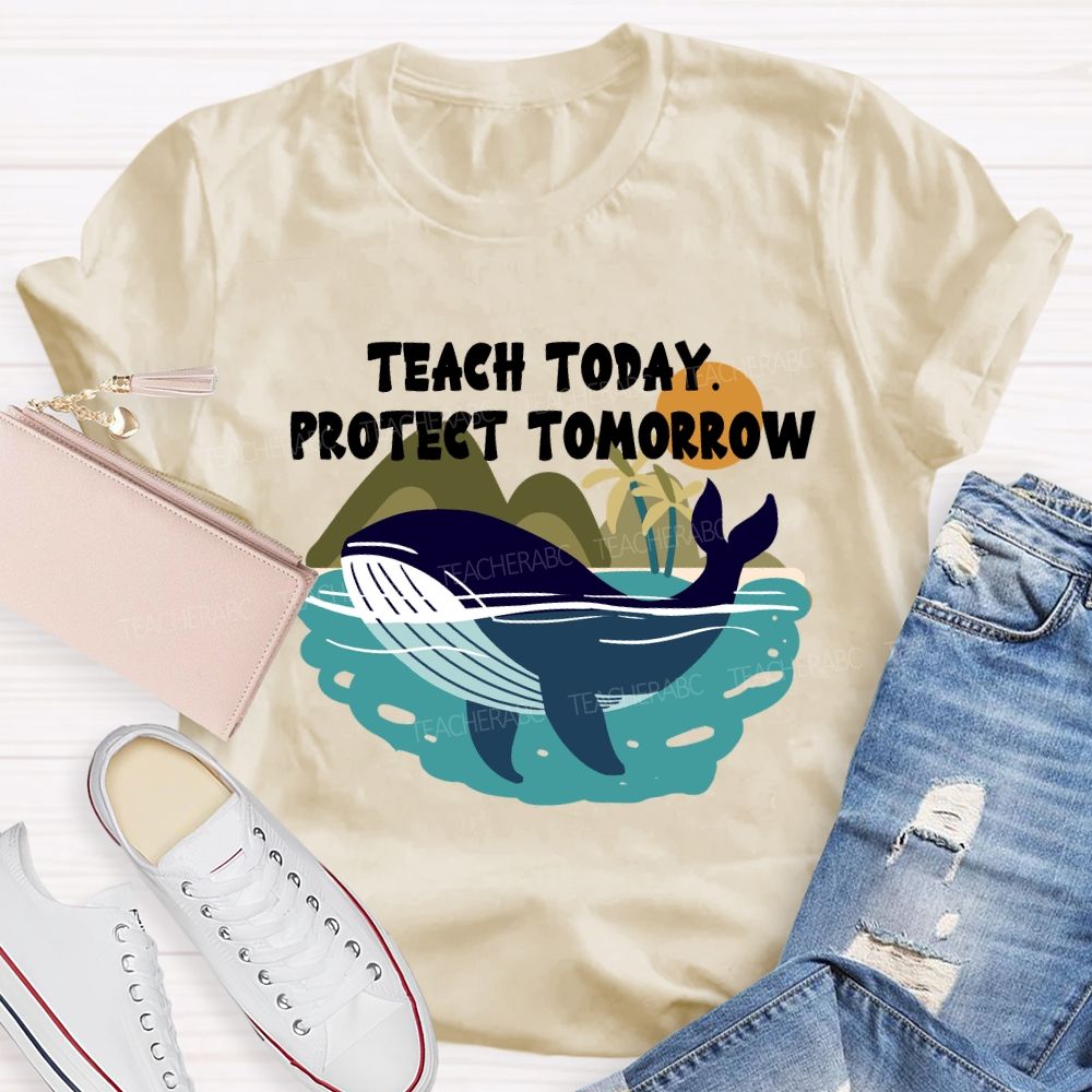 Teach Today Protect Tomorrow Earth Day T-Shirt