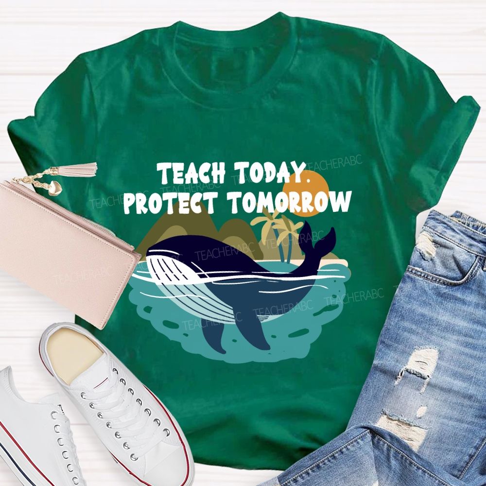 Teach Today Protect Tomorrow Earth Day T-Shirt