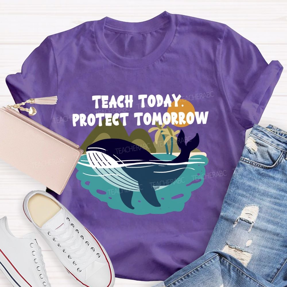 Teach Today Protect Tomorrow Earth Day T-Shirt