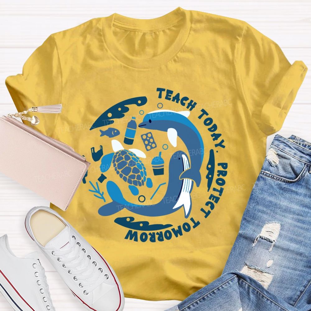 Teach Today Protect Tomorrow Earth Day Teacher T-Shirt