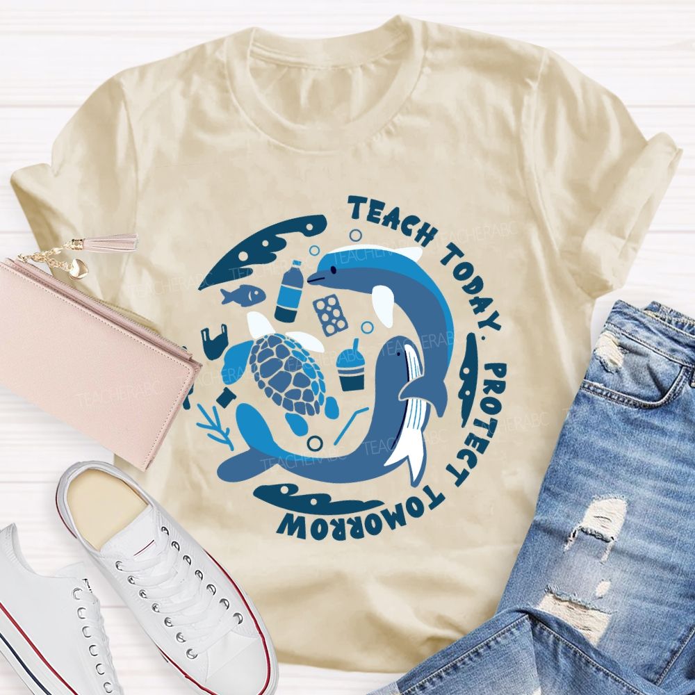 Teach Today Protect Tomorrow Earth Day Teacher T-Shirt