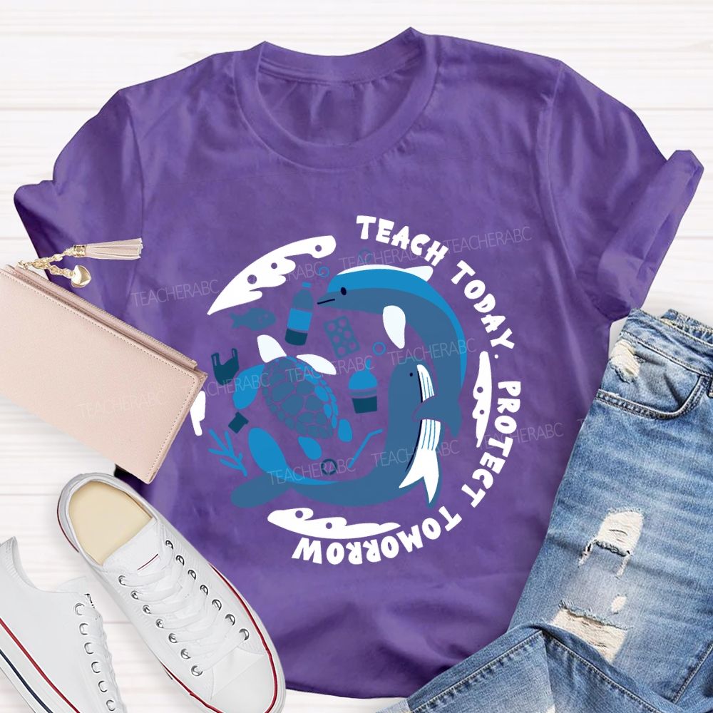Teach Today Protect Tomorrow Earth Day Teacher T-Shirt