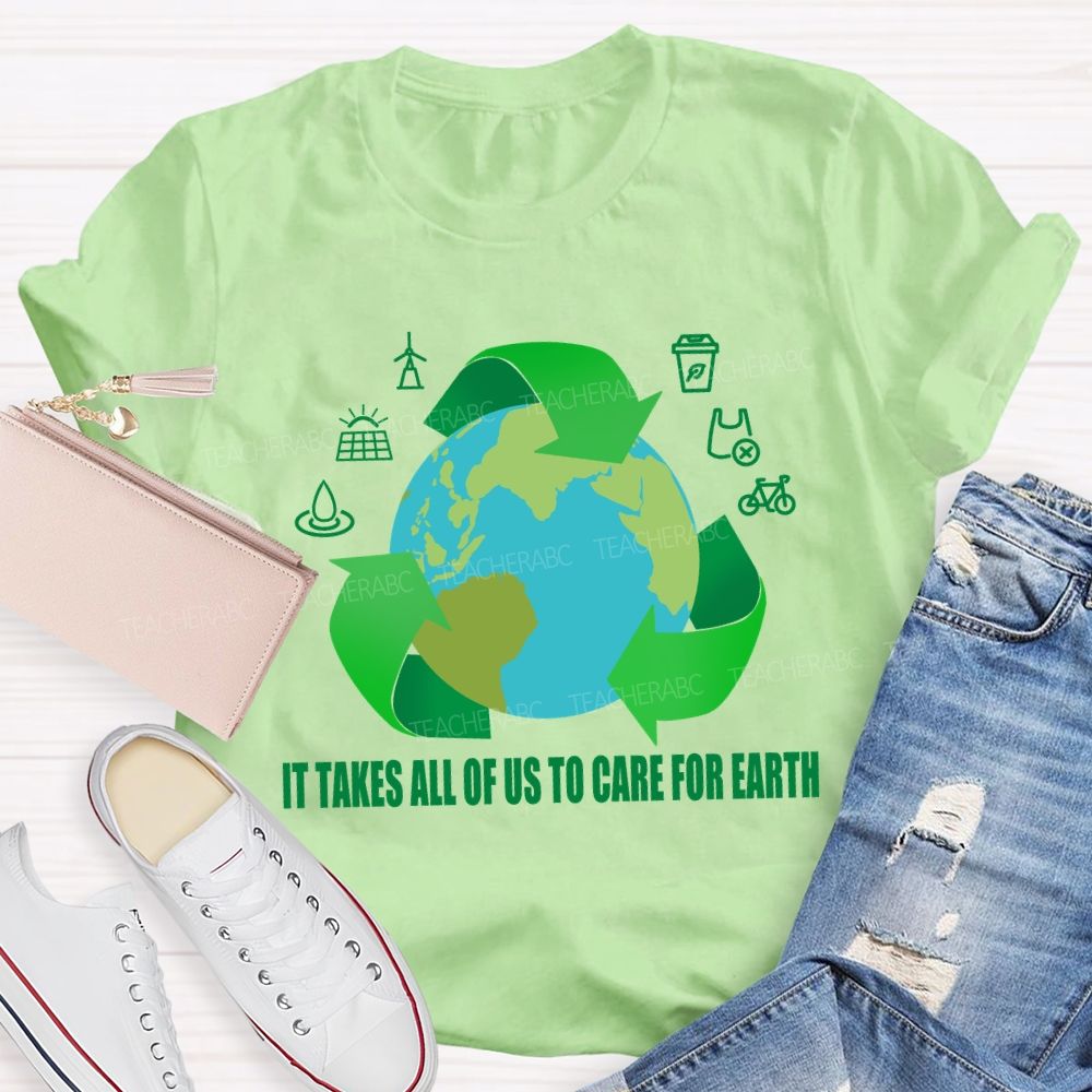 It Takes All Of Us To Care For Earth Teacher T-shirt