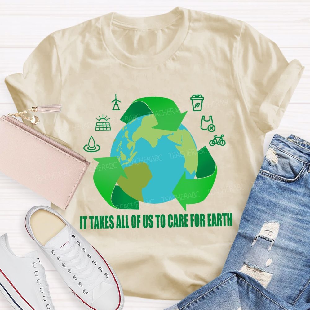 It Takes All Of Us To Care For Earth Teacher T-shirt