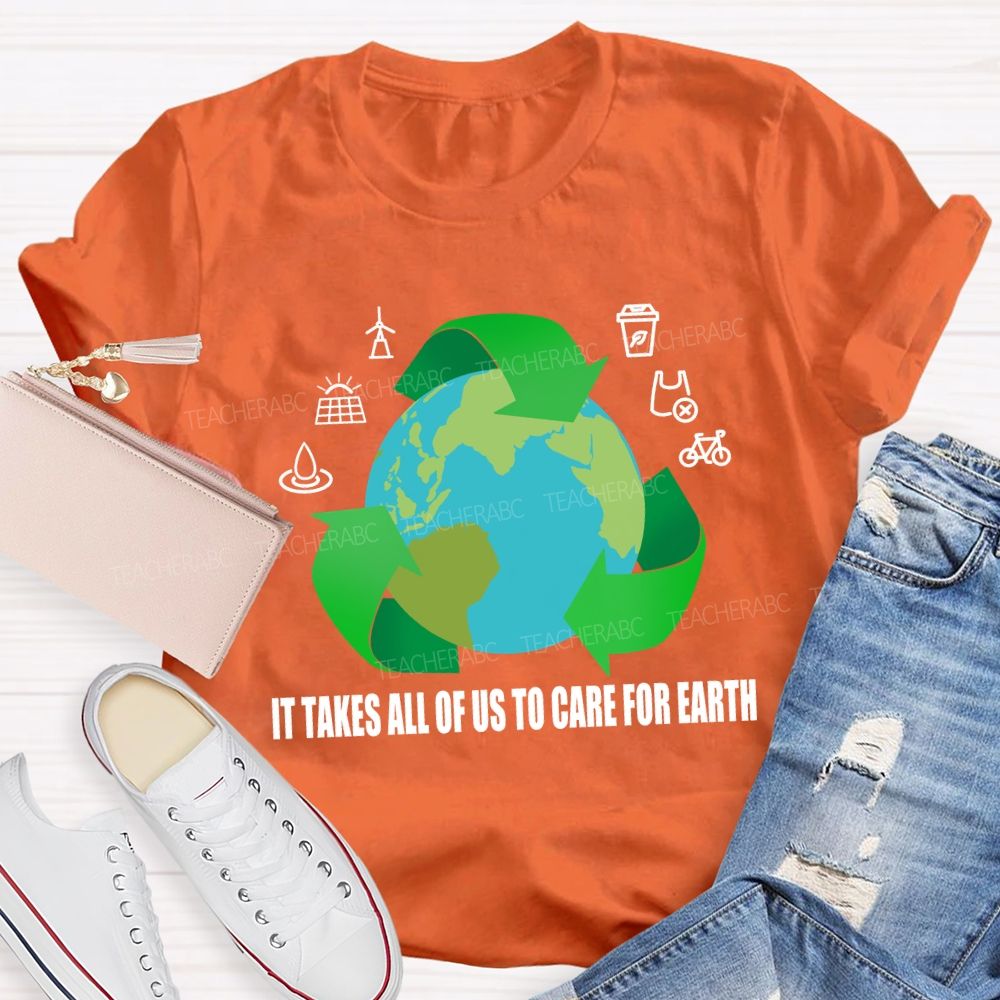 It Takes All Of Us To Care For Earth Teacher T-shirt