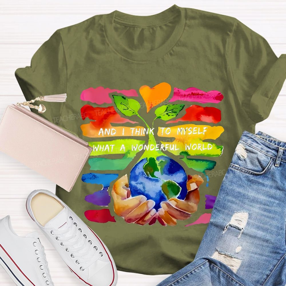 And I Think To Myself What A Wonderful World Teacher T-shirt