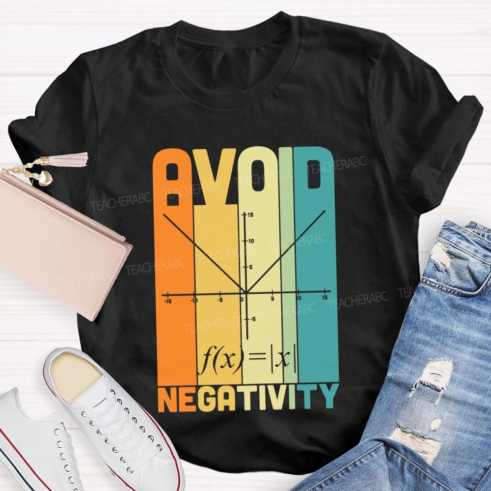Avoid Negativity Mathematical Formula Math Teacher T-shirt