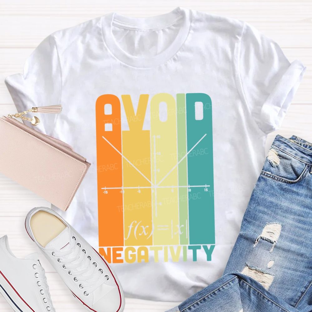 Avoid Negativity Mathematical Formula Math Teacher T-shirt