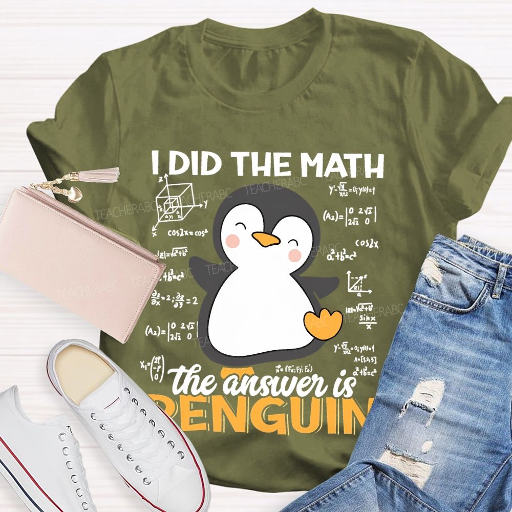I Did The Math The Answer Is Penguin Pattern Teacher T-shirt