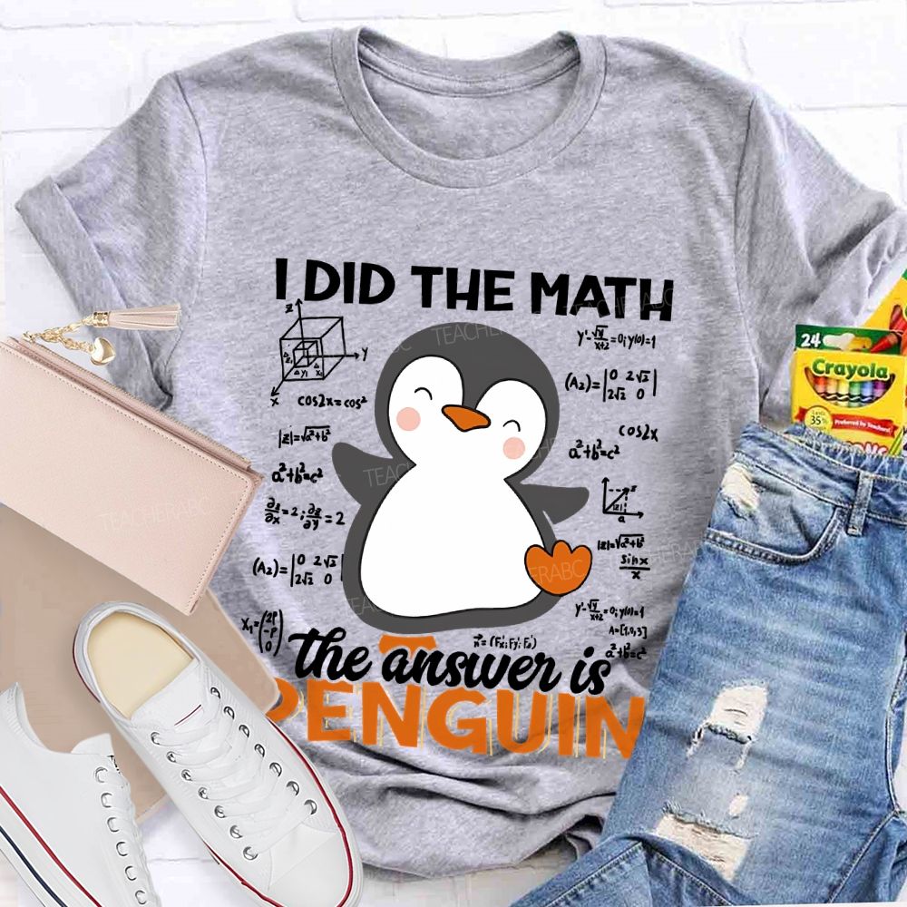 I Did The Math The Answer Is Penguin Pattern Teacher T-shirt