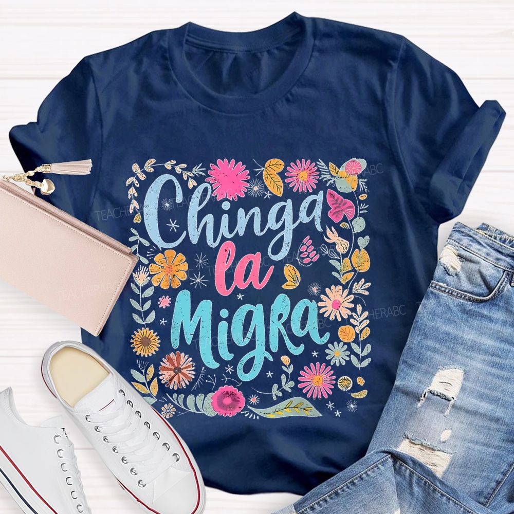 Chinga la Migra Square Flower Pattern Teacher T-shirt