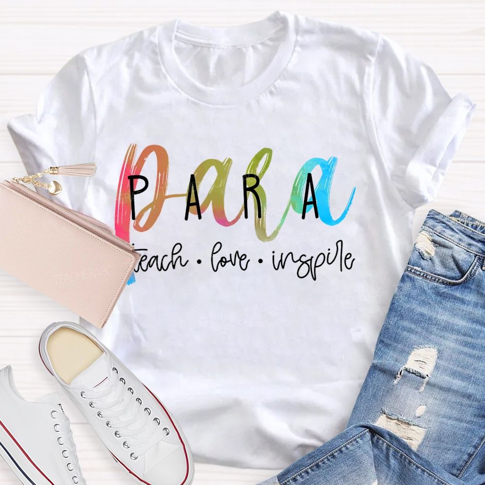Para Teach Love Inspire Colorful Letters Teacher T-shirt