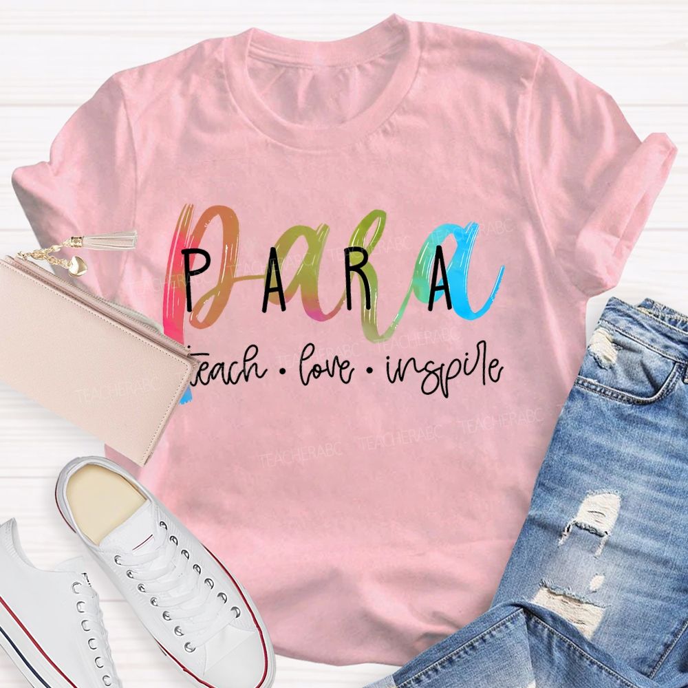 Para Teach Love Inspire Colorful Letters Teacher T-shirt