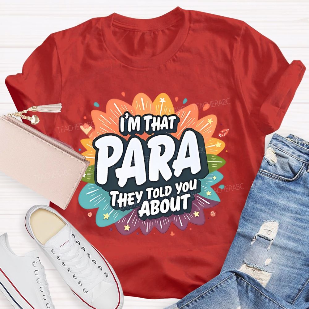 I'm That para They Told You About Paraprofessional Teacher T-shirt