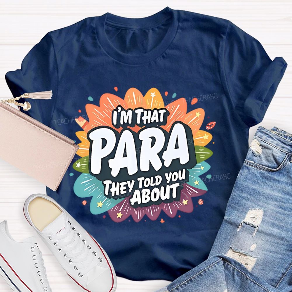 I'm That para They Told You About Paraprofessional Teacher T-shirt