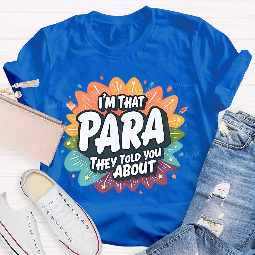 I'm That para They Told You About Paraprofessional Teacher T-shirt