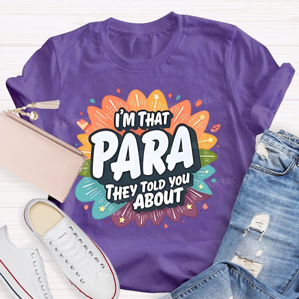 I'm That para They Told You About Paraprofessional Teacher T-shirt