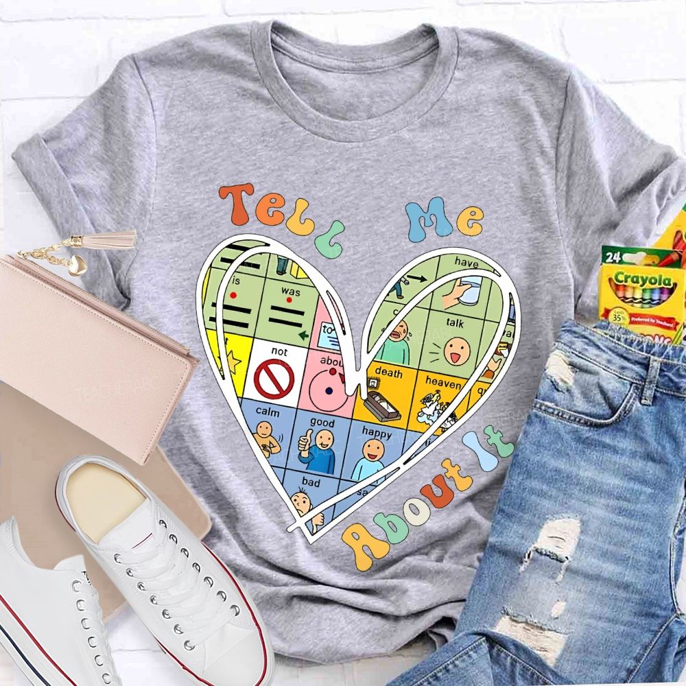 Tell Me About It Love Graphics Teacher T-shirt