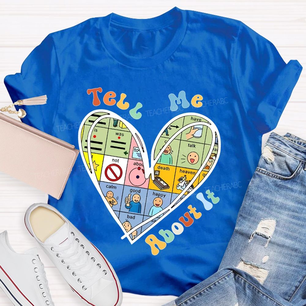 Tell Me About It Love Graphics Teacher T-shirt