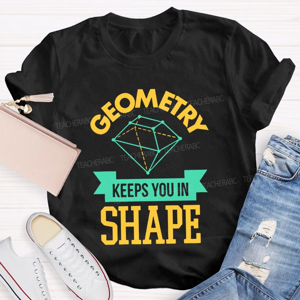 Geometry Keeps You In Shape Pattern Teacher T-shirt