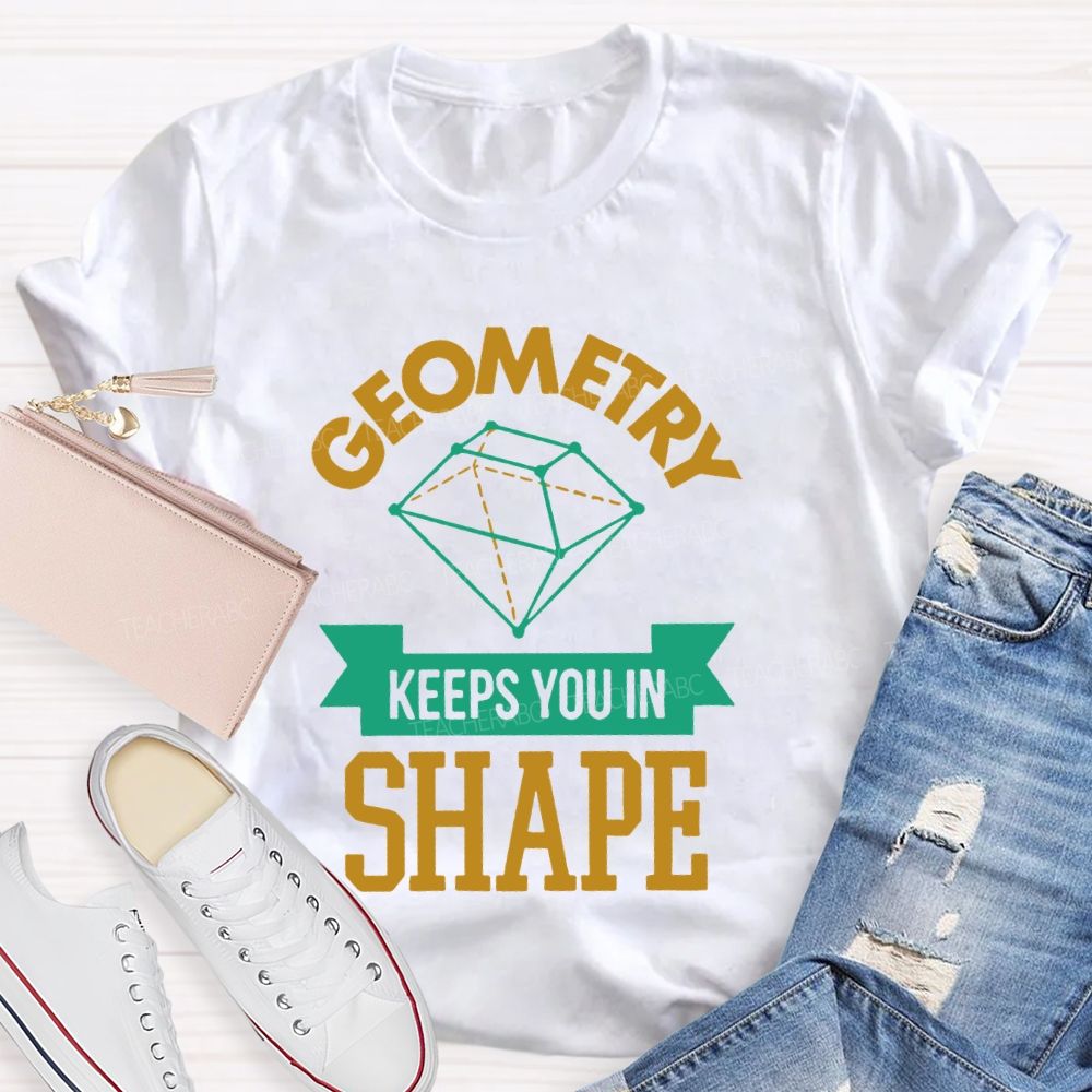 Geometry Keeps You In Shape Pattern Teacher T-shirt