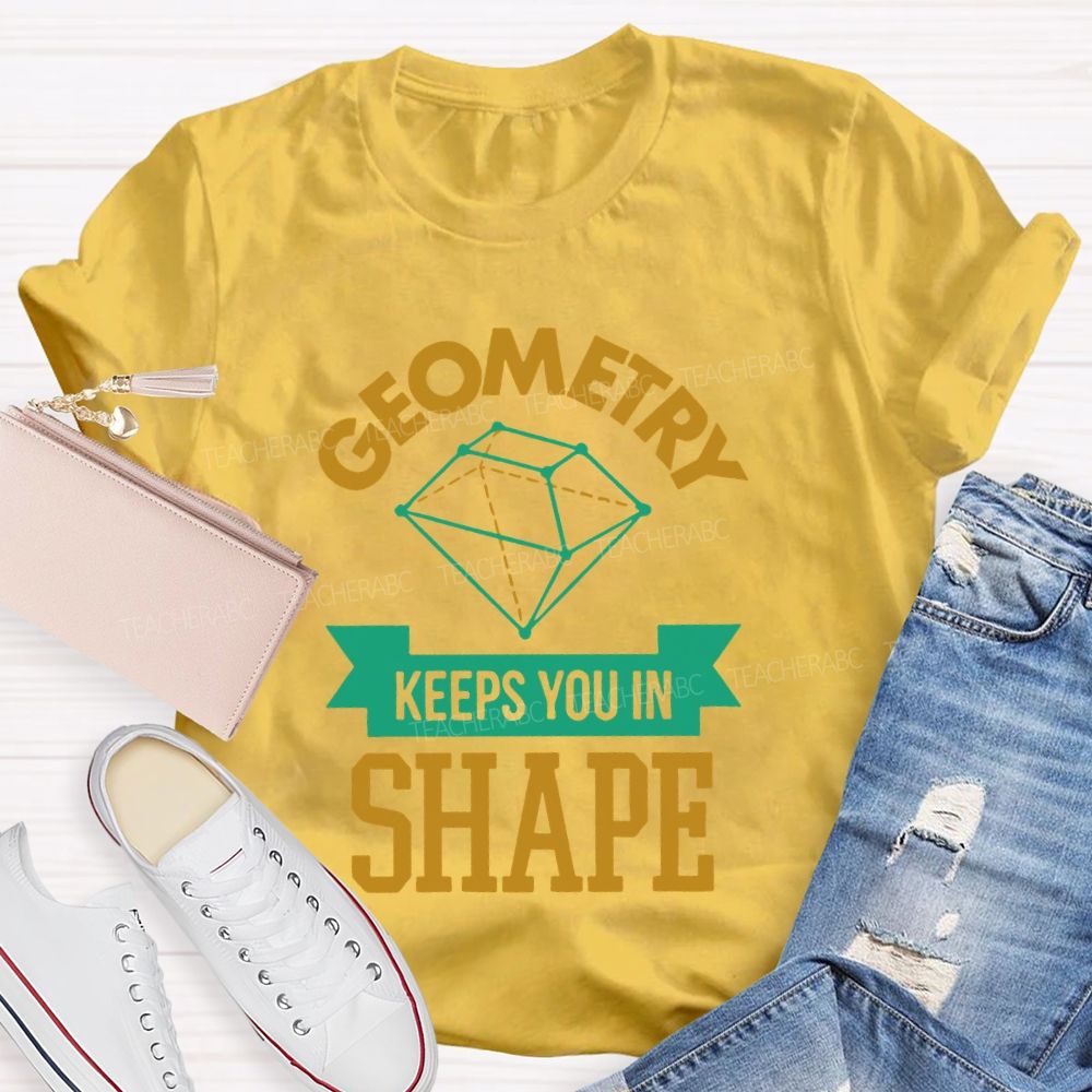 Geometry Keeps You In Shape Pattern Teacher T-shirt
