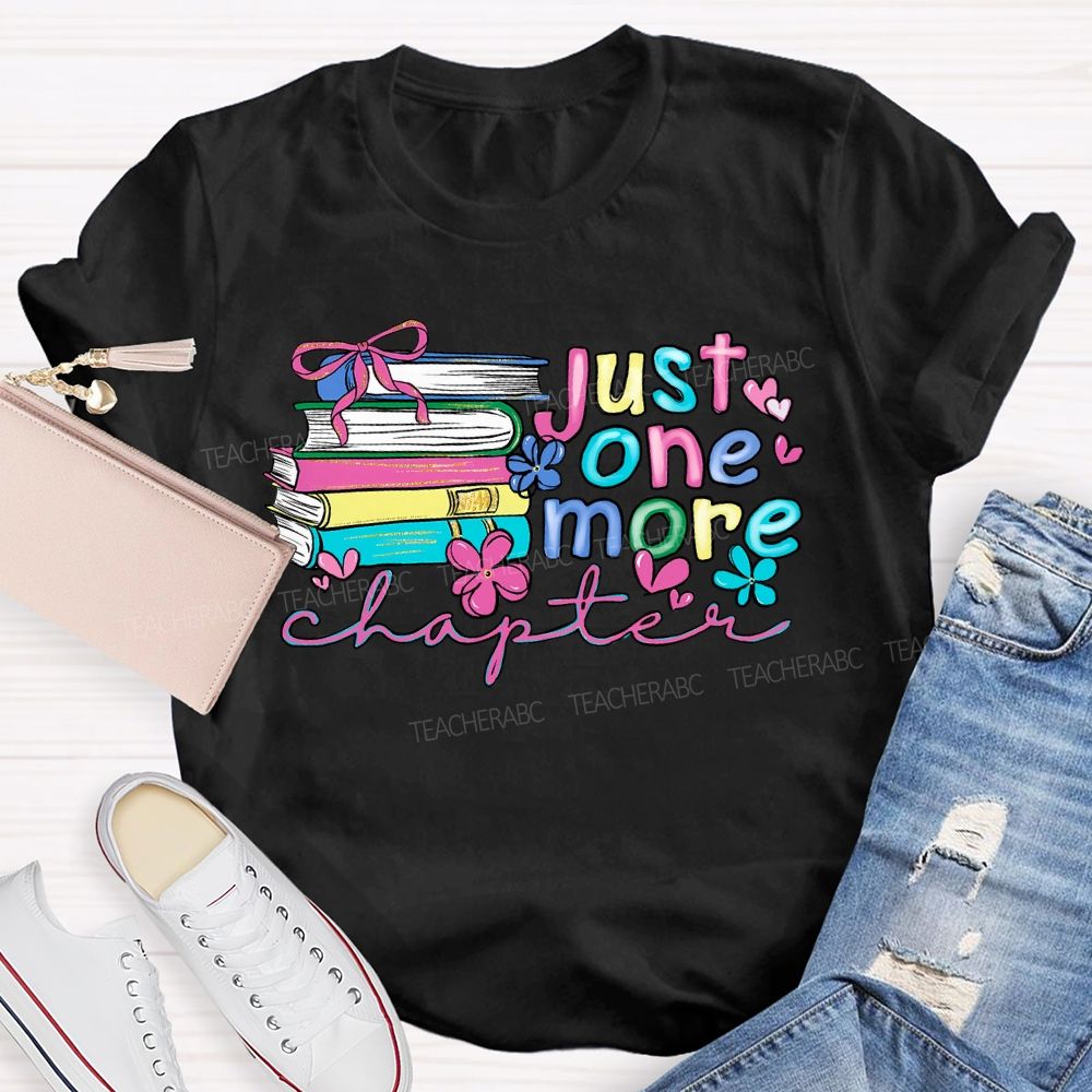 Just One More Chapter Flowers Letters Teacher T-shirt