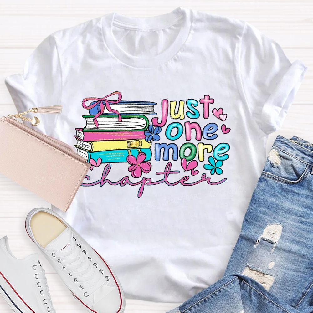 Just One More Chapter Flowers Letters Teacher T-shirt