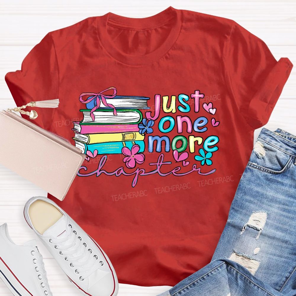 Just One More Chapter Flowers Letters Teacher T-shirt