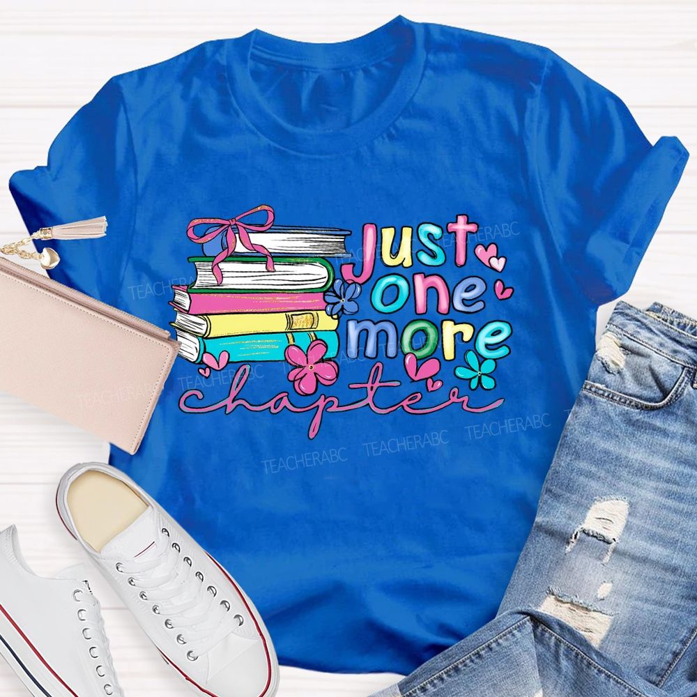 Just One More Chapter Flowers Letters Teacher T-shirt