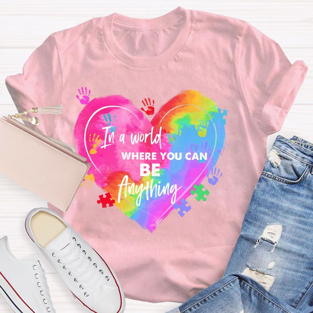 In A World Where You Can Be Anything Colorful Handprint Teacher T-shirt