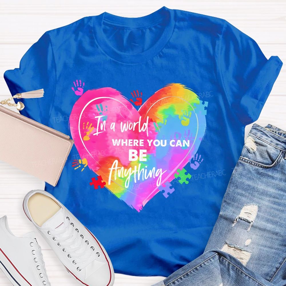 In A World Where You Can Be Anything Colorful Handprint Teacher T-shirt