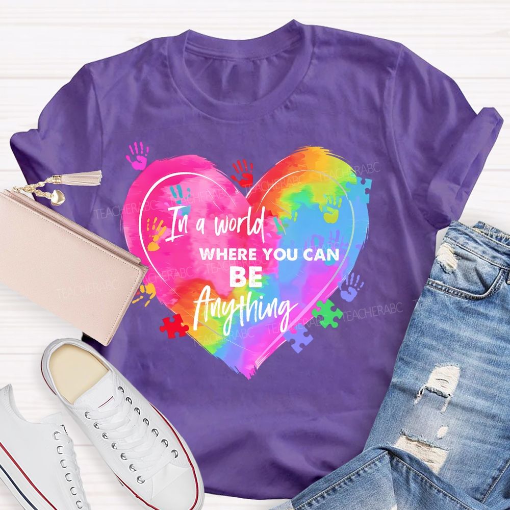 In A World Where You Can Be Anything Colorful Handprint Teacher T-shirt