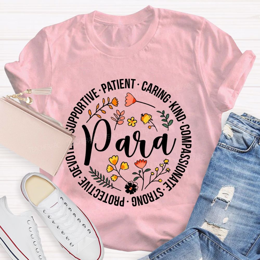 Supportive Patient Caring Kind Compassionate Strong Protective Devoted Para Teacher T-shirt