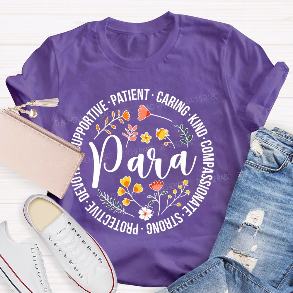 Supportive Patient Caring Kind Compassionate Strong Protective Devoted Para Teacher T-shirt