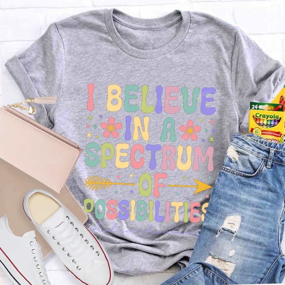 I Believe In A Spectrum Of Possibilities Autism Awareness T-shirt