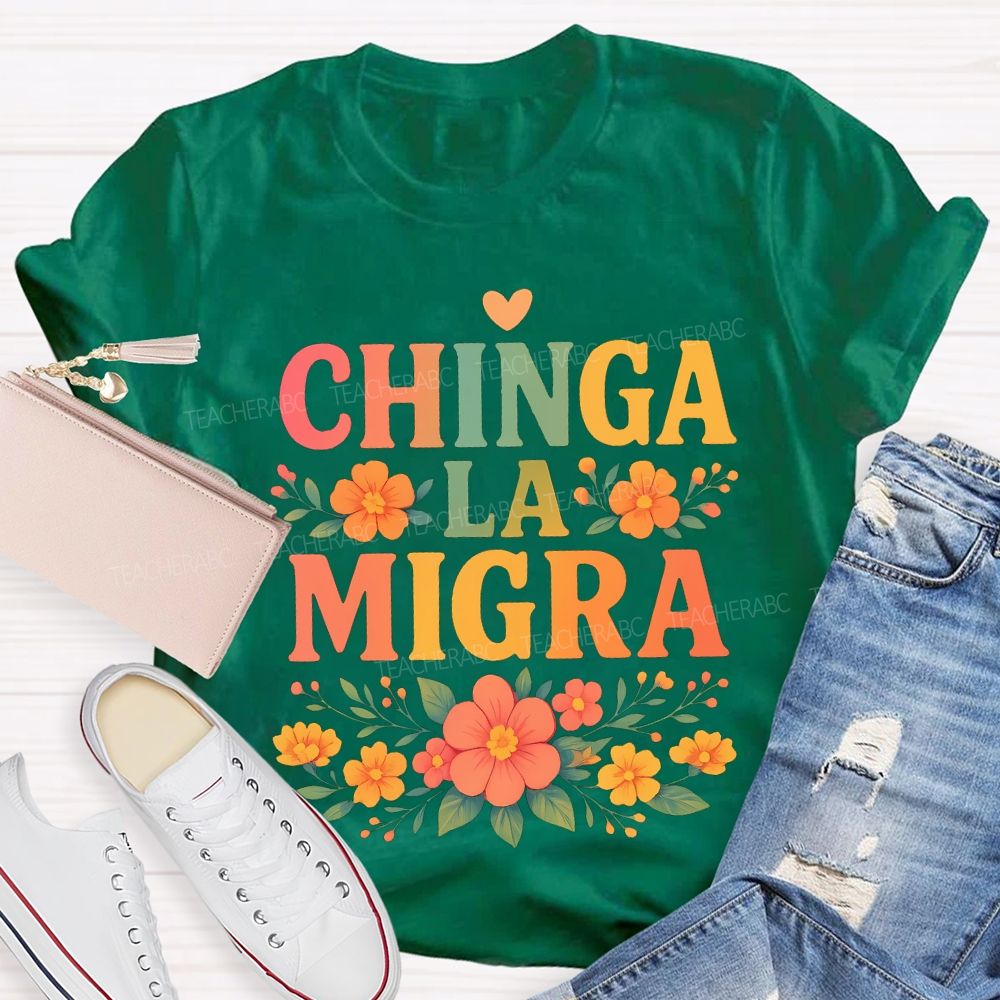 Chinga La Migra Bilingual Teacher T-shirt