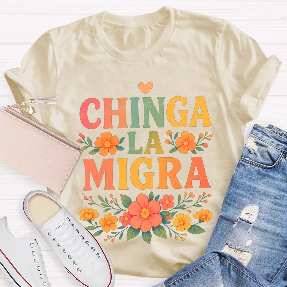 Chinga La Migra Bilingual Teacher T-shirt