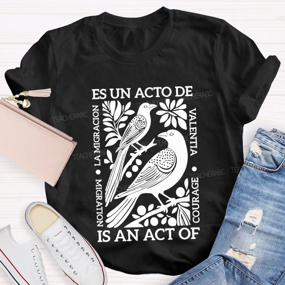 Es Un Acto De Is An Act Of Migration La Migration T-shirt
