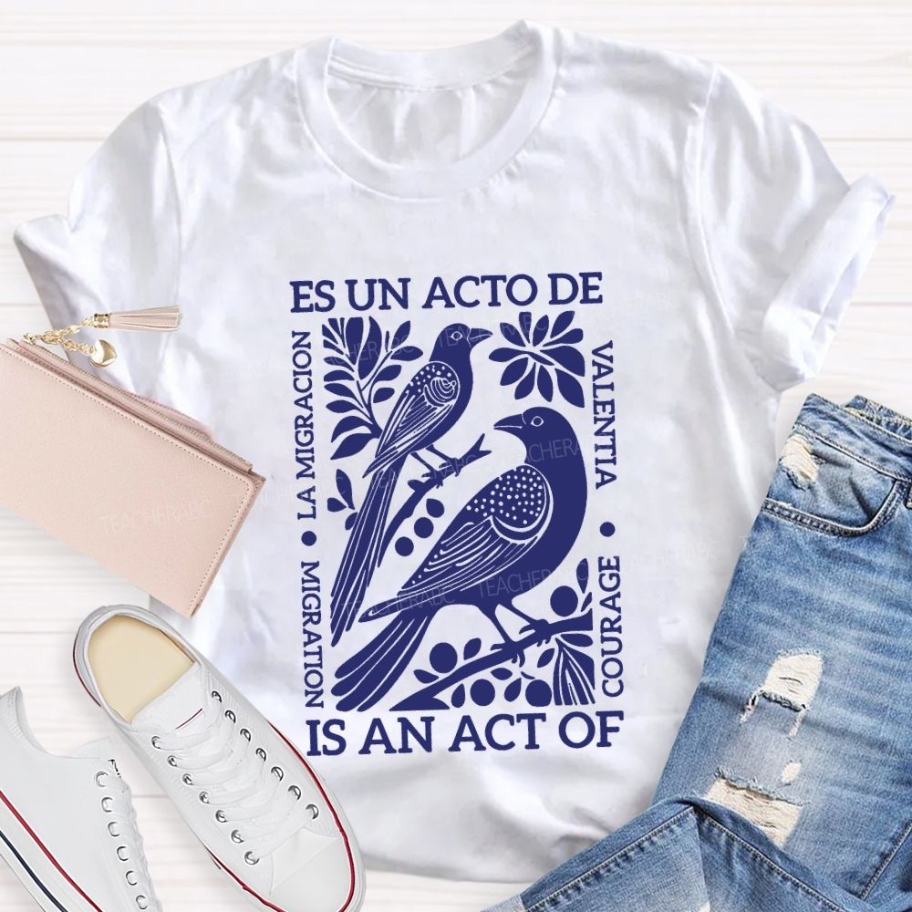 Es Un Acto De Is An Act Of Migration La Migration T-shirt