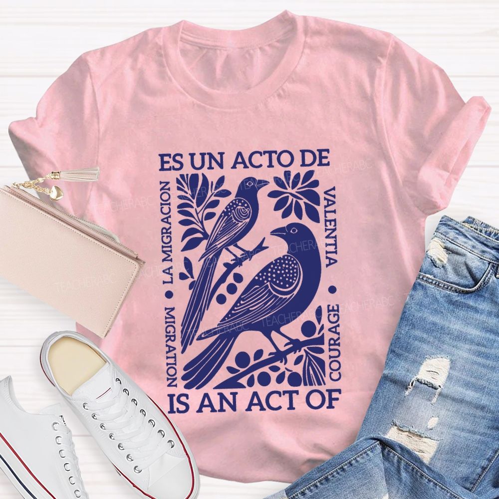 Es Un Acto De Is An Act Of Migration La Migration T-shirt